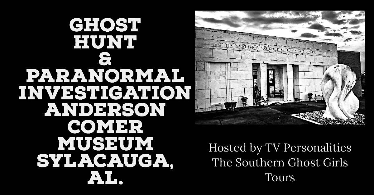 Ghost Hunt, Paranormal Investigation of Comer Museum, Sylacauga, Al, 27 September | Event in Sylacauga | AllEvents