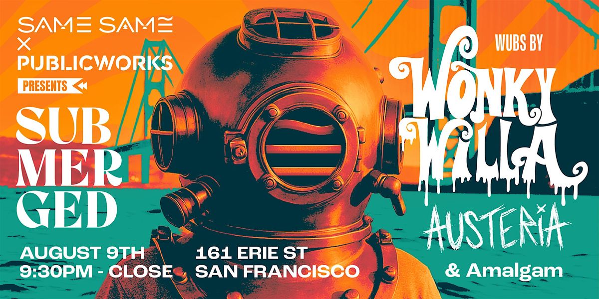 Submerged w/ WonkyWilla presented by SSBD and Public Works, 9 August | Event in San Francisco | AllEvents