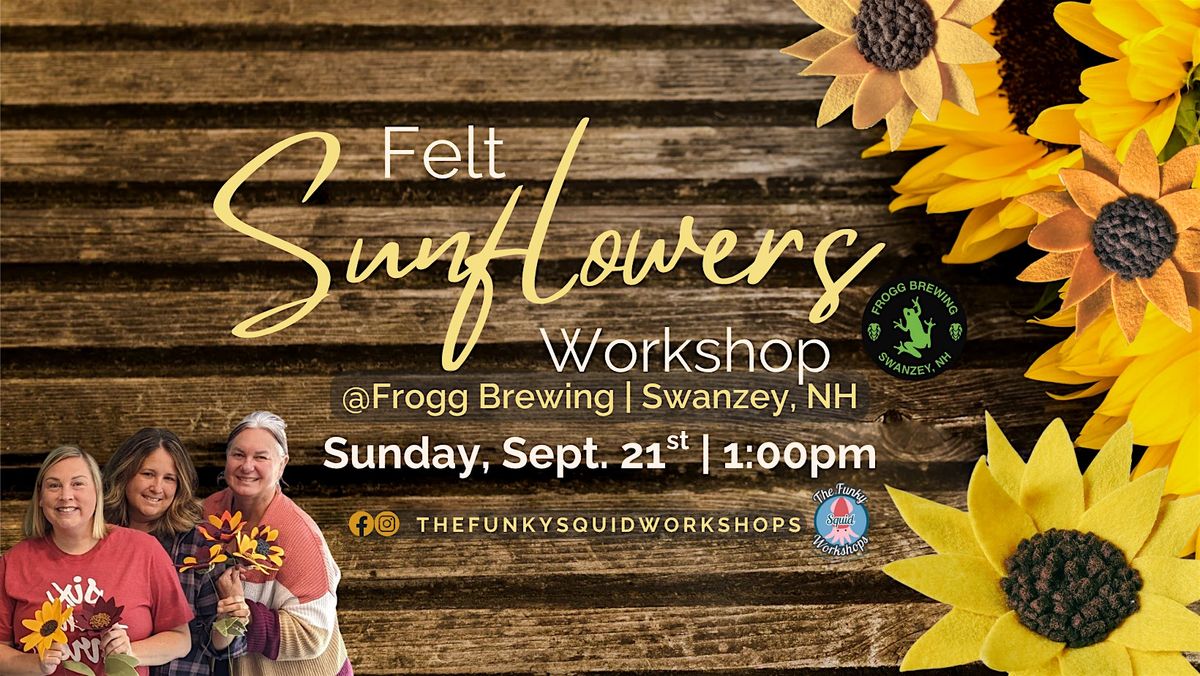 Felt Sunflowers Workshop at Frogg Brewing, 21 September | Event in Swanzey | AllEvents