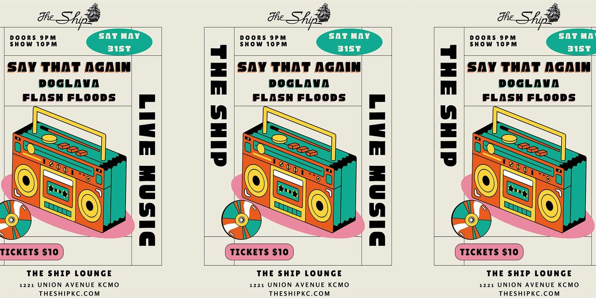 SAY THAT AGAIN // DOGLAVA // FLASH FLOODS, 31 May | Event in Kansas City | AllEvents