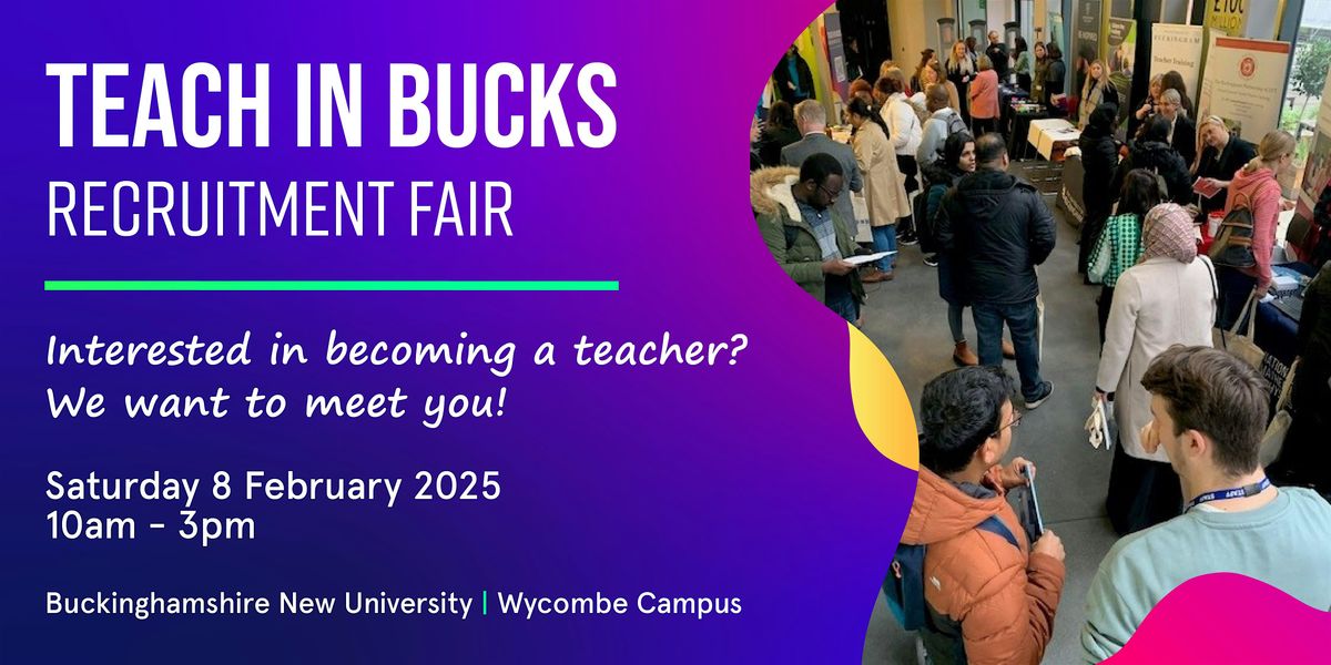 Teach in Bucks Recruitment Fair, Buckinghamshire New University, High