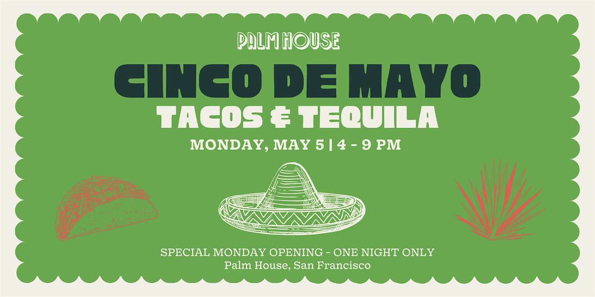 Tacos & Tequila: Cinco de Mayo at Palm House, 5 May | Event in San Francisco | AllEvents