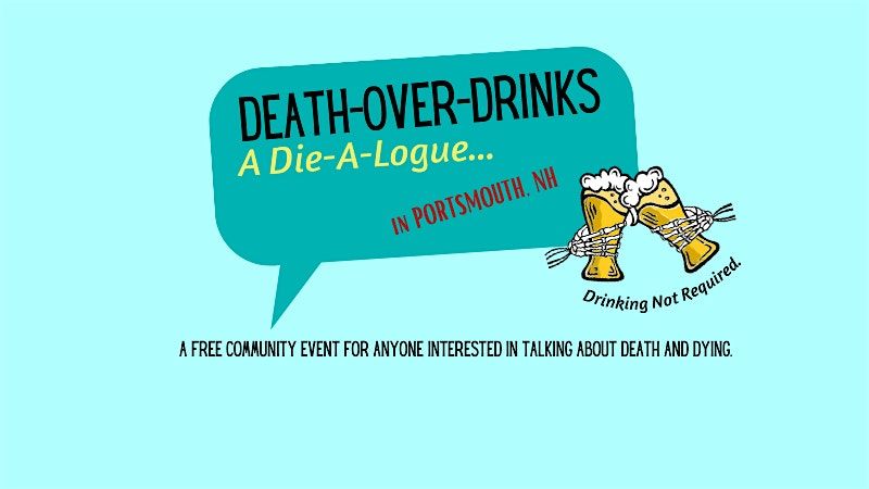 Death-Over-Drinks: A Die-A-Logue   (PORTSMOUTH, NH) | Event in Portsmouth | AllEvents
