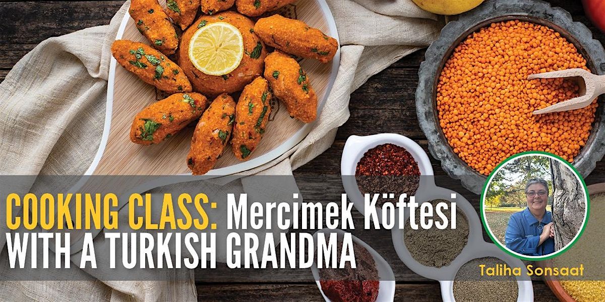 Cooking Class: Mercimek Köftesi (Lentil Balls) with a Turkish Grandma, 7 October | Event in Ames | AllEvents