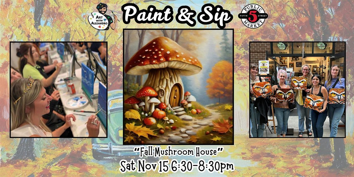 Paint & Sip at 5th St Alley “Fall Mushroom House”, 15 November | Event in Eugene | AllEvents