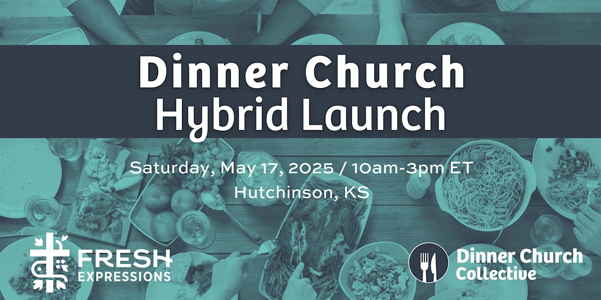 Dinner Church Hybrid Launch, 17 May | Event in Hutchinson | AllEvents