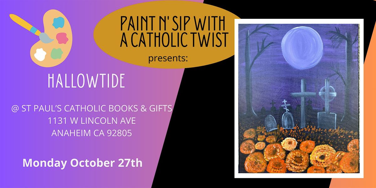 Paint n' Sip with a Catholic Twist  Hallowtide, 27 October | Event in Anaheim | AllEvents
