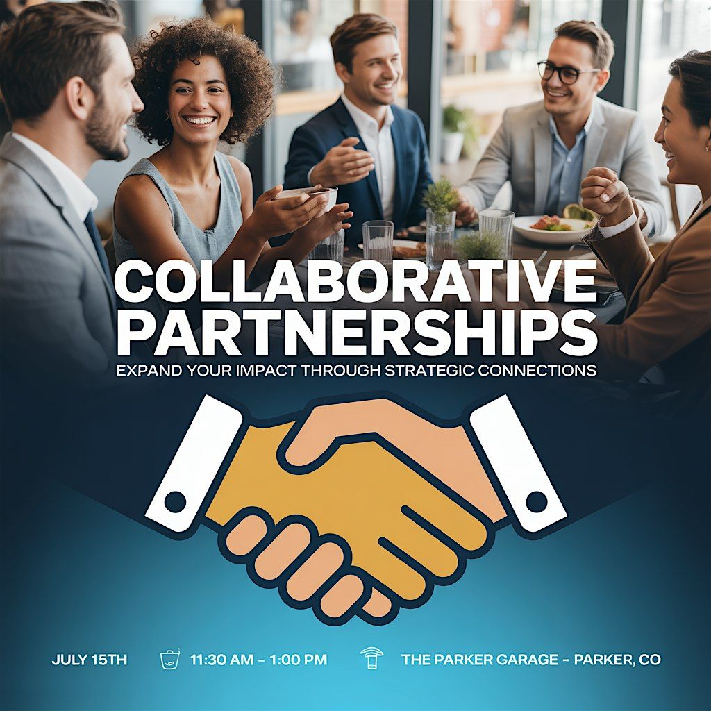 Collaborative Partnerships: Expanding Impact Through Strategic Connections, 15 July | Event in Parker | AllEvents