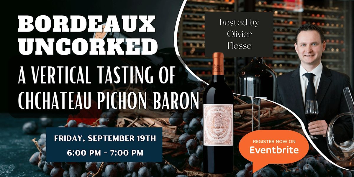 Bordeaux Uncorked: A Vertical Tasting of Chateau Pichon Baron, 19 September | Event in White Plains | AllEvents