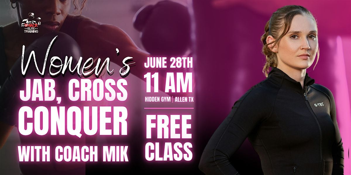 TMACK ELITE TRAINING PRESENTS: WOMEN'S JAB, CROSS & CONQUER WITH COACH MIK, 28 June | Event in Allen | AllEvents