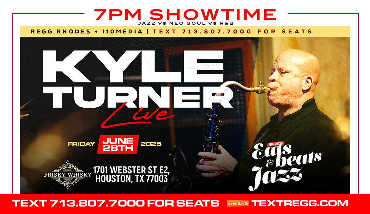 7pm THE RETURN of KYLE TURNER-  EATS BEATS & JAZZ, 28 June | Event in Houston | AllEvents