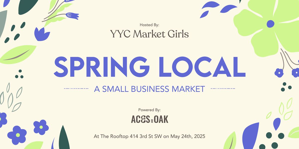 Spring Local: A Small Business Market, 24 May | Event in Calgary | AllEvents