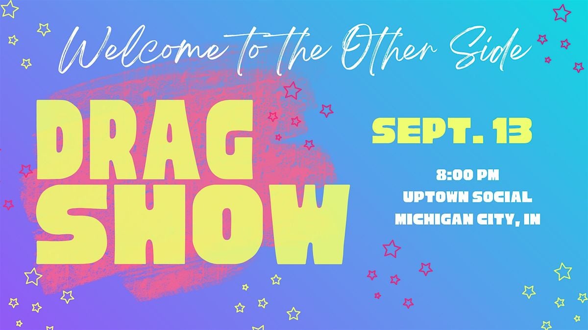 Welcome to the Other Side Presents Drag Night @ Uptown Social, 13 September | Event in Michigan City | AllEvents