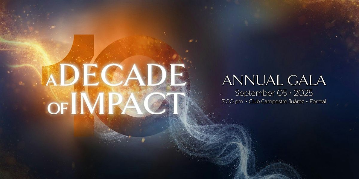 A DECADE OF IMPACT - ANNUAL GALA, 5 September | Event in Juárez | AllEvents