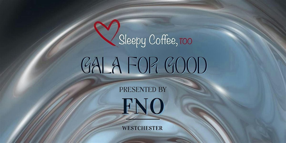 Gala for Good: a Sleepy Coffee, Too & Fashion Night Out Production, 13 September | Event in Dobbs Ferry