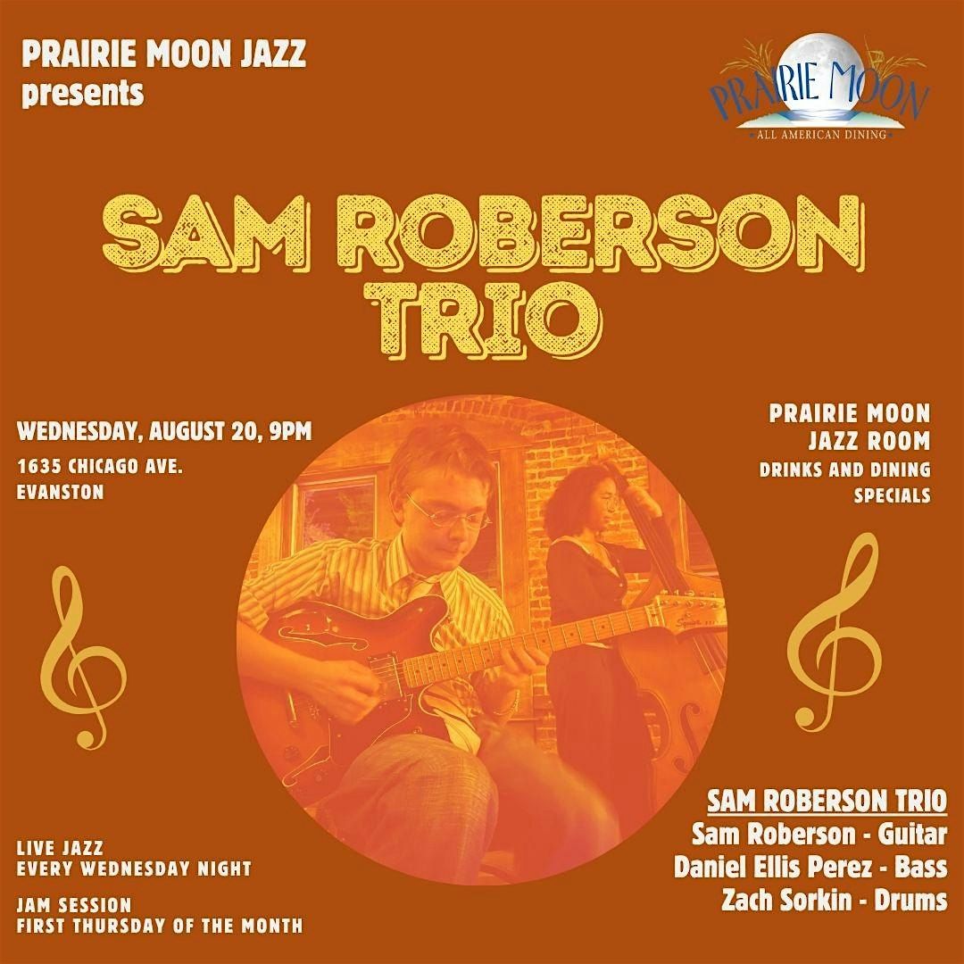 Sam Roberson Trio at PRAIRIE MOON IN EVANSTON, 20 August | Event in Evanston | AllEvents
