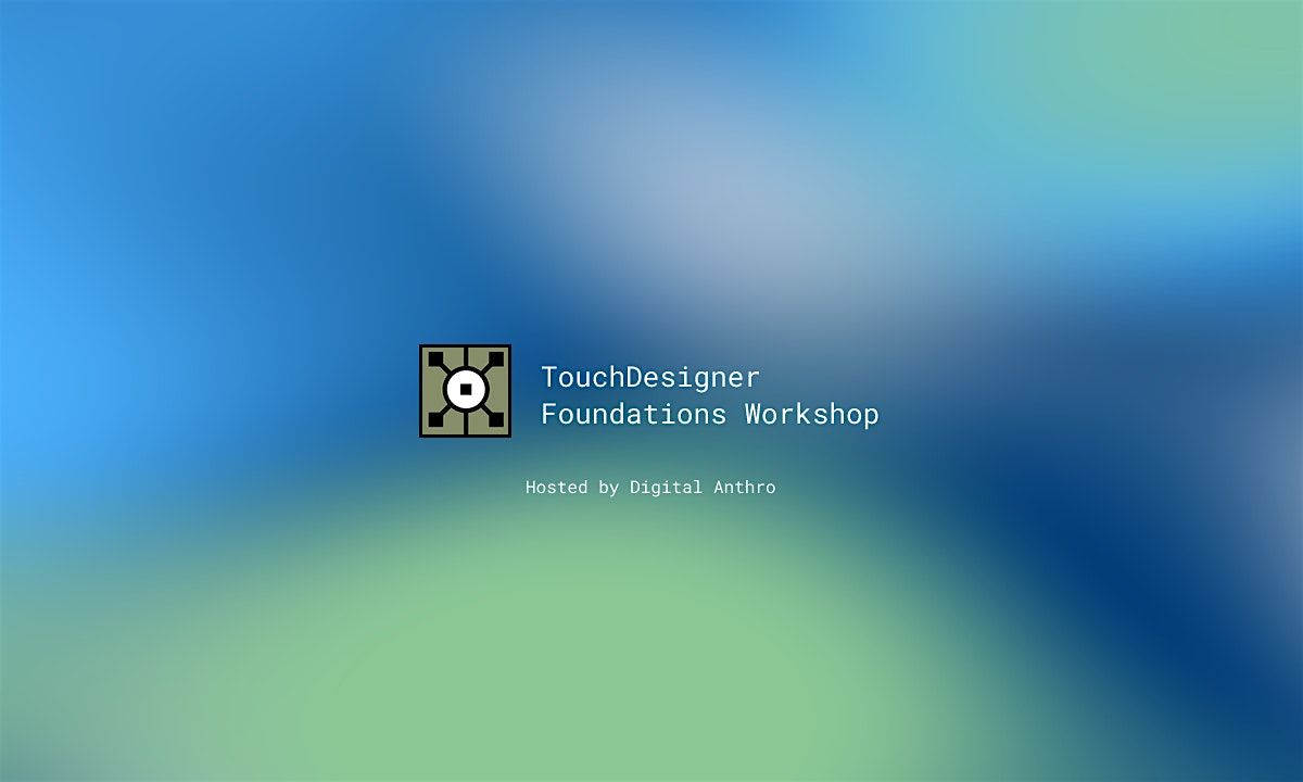 TouchDesigner Foundations Workshop, 19 February | Event in Gaithersburg | AllEvents
