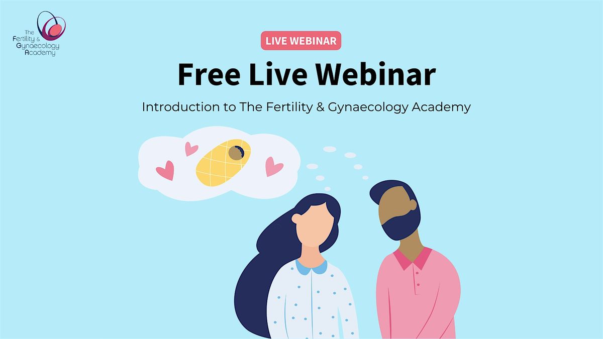 Free live webinar: Introduction to The Fertility & Gynaecology Academy, 5 June | Event in London | AllEvents