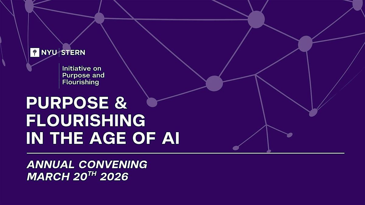 NYU Stern Initiative on Purpose and Flourishing 2026 Convening, 20 March | Event in New York | AllEvents