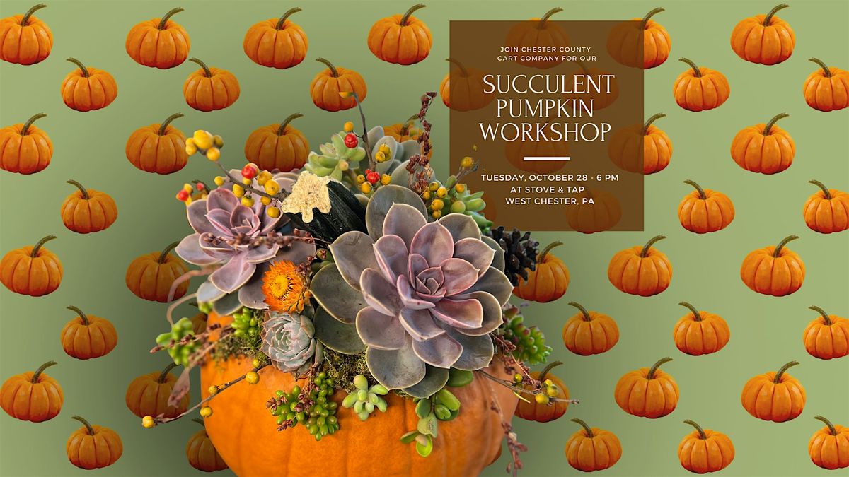 Succulent Pumpkin Workshop at Stove & Tap in West Chester, PA, 28 October | Event in Glen Mills | AllEvents