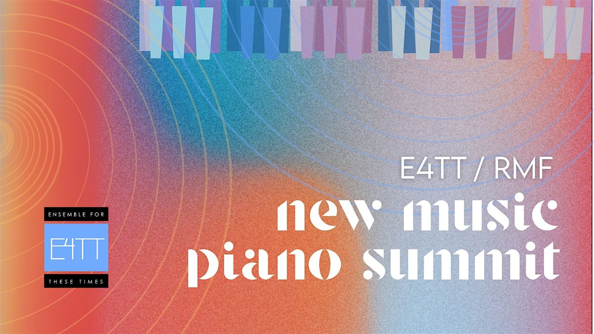 E4TT/ RMF New Music Piano Summit, 1 March | Event in Berkeley | AllEvents