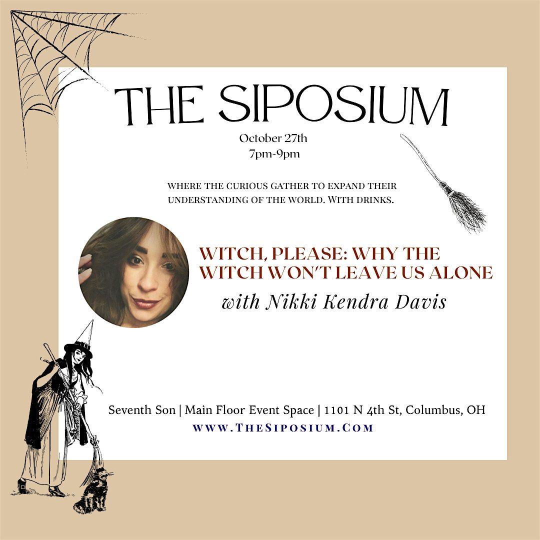The Siposium: Witch Please - Why the Witch Won't Leave Us Alone, 27 October | Event in Columbus | AllEvents