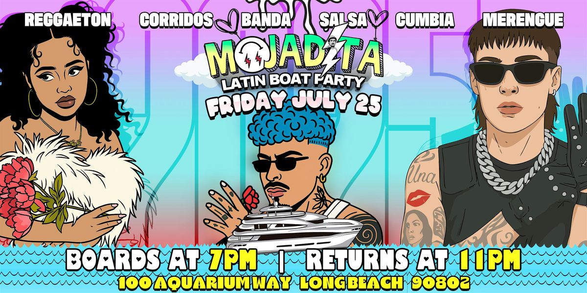 MOJADITA Latin Boat Party! Reggaetón, Corridos y mas., 25 July | Event in Long Beach | AllEvents