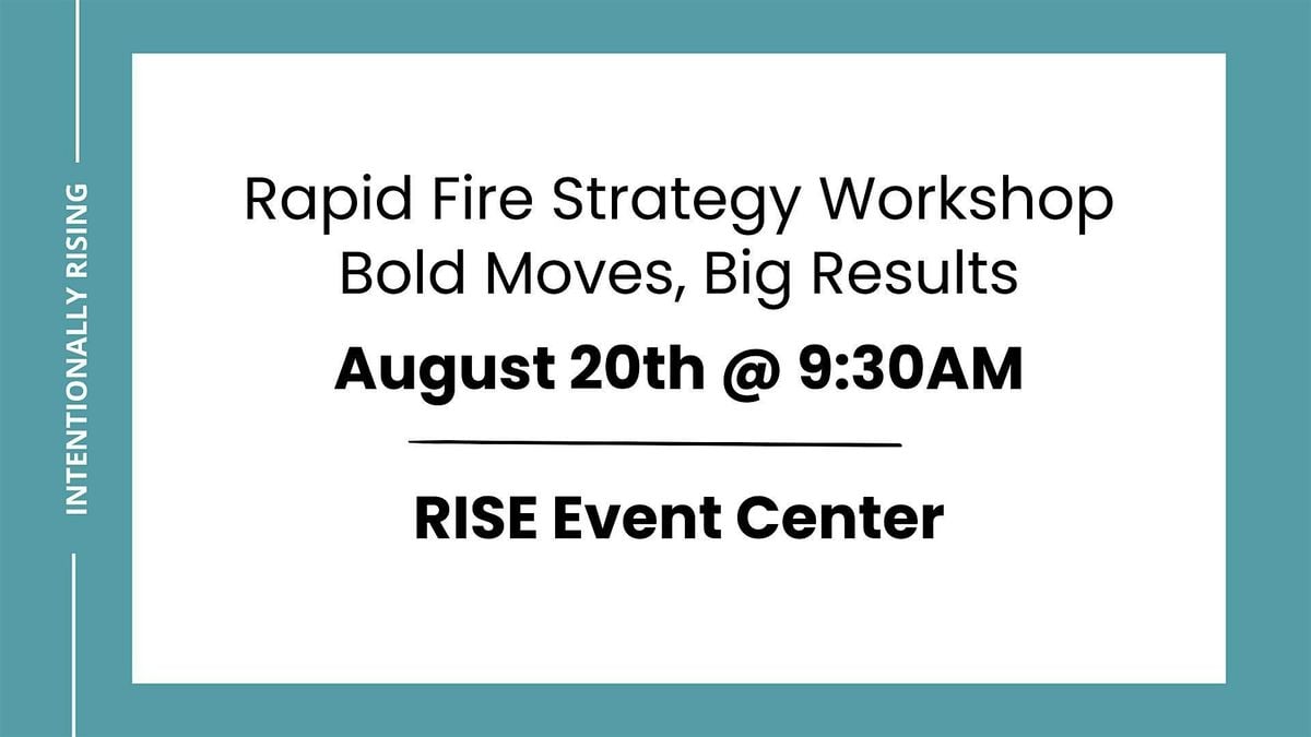 Intentionally Rising: Rapid Fire Strategy Workshop, 20 August | Event in Delaware | AllEvents