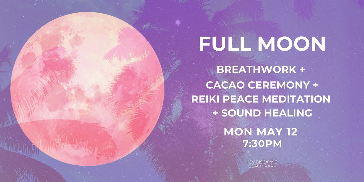 Full Moon - Cacao Ceremony & Reiki Peace Meditation | Event in Key Biscayne | AllEvents
