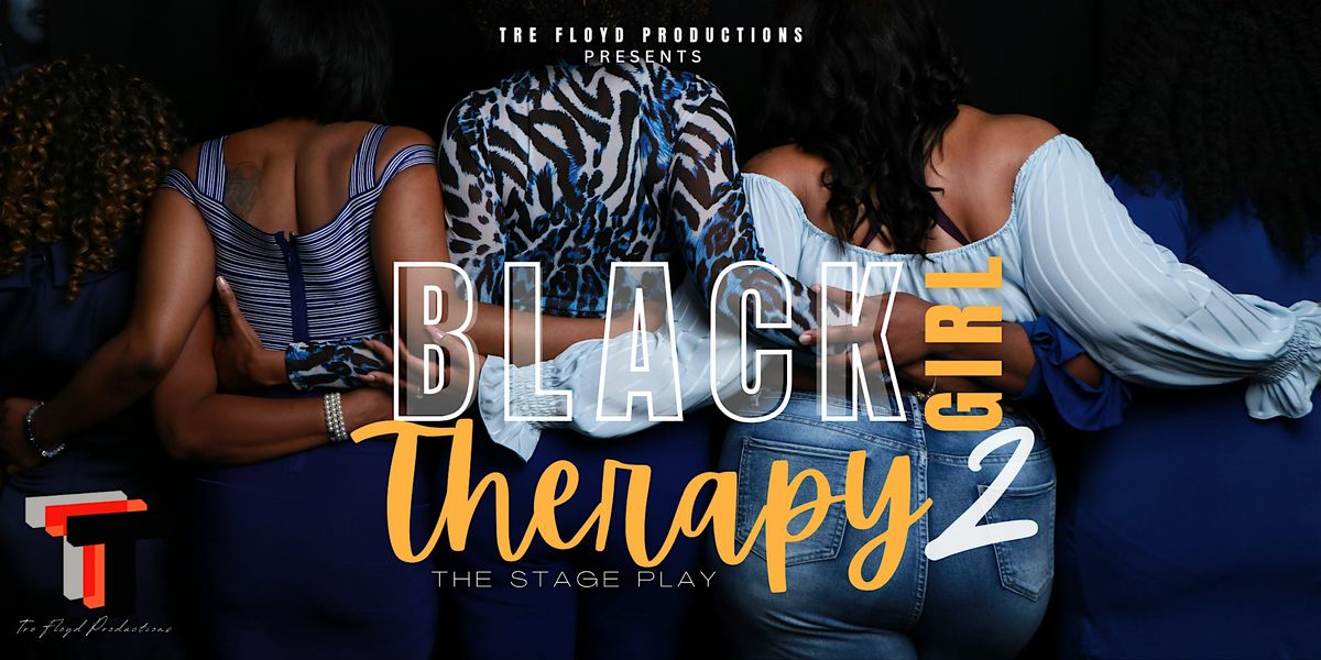 Black Girl Therapy 2- Stage Play- Atlanta
