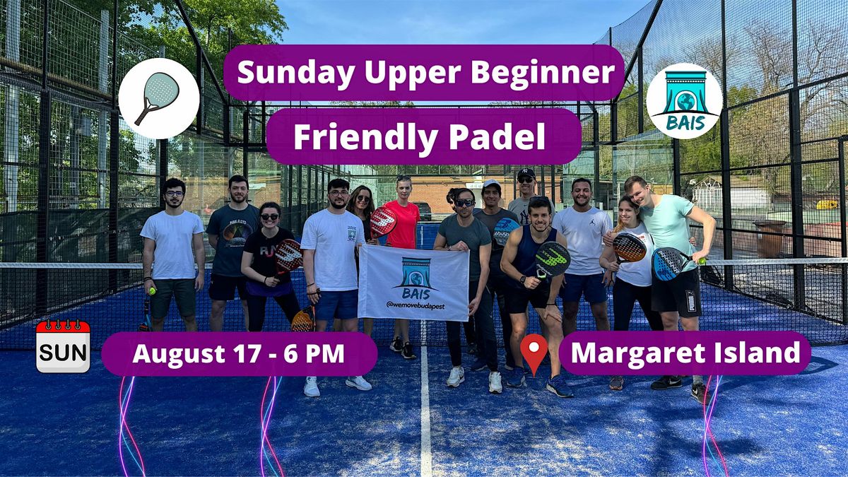 Sunday 6 PM Upper Beginner Friendly Padel - BAIS, 17 August | Event in Budapest | AllEvents
