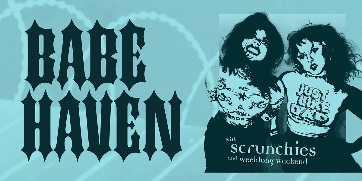 Babe Haven with Scrunchies and Weeklong Weekend at the Whole Music Club, 6 December | Event in Minneapolis