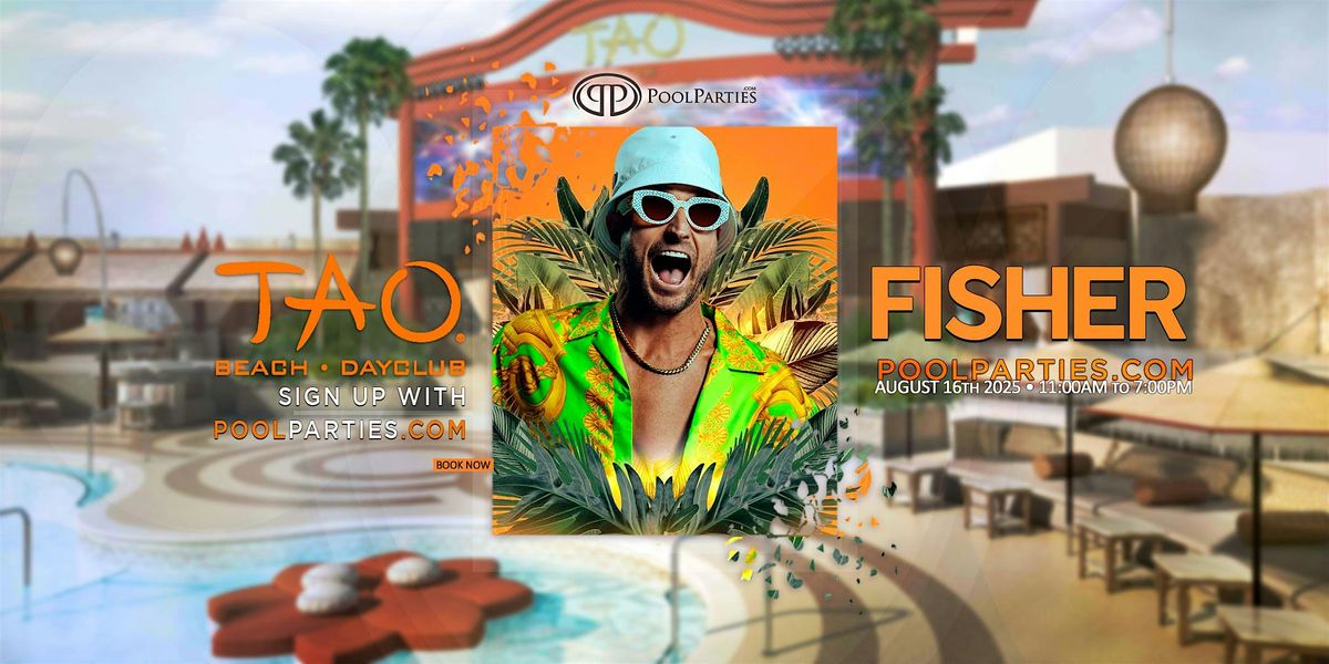 Fisher | Vegas Pool Party | TAO Beach Saturday, 16 August | Event in Las Vegas | AllEvents