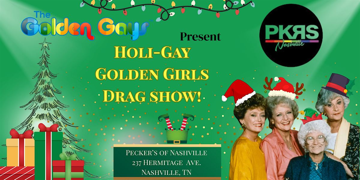 Nashville, TN- Holi-Gay Golden Girls Drag Show- Pecker's of Nashville, 21 December | Event in Nashville | AllEvents