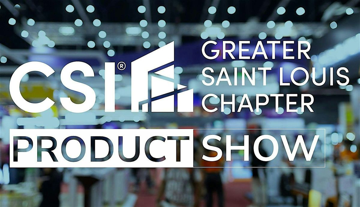 ST. LOUIS CSI PRODUCT SHOW, 15 April | Event in Manchester | AllEvents