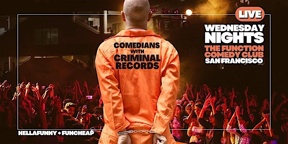 Comedians with Criminal Records (FREE WITH RSVP)!, 11 June | Event in San Francisco | AllEvents