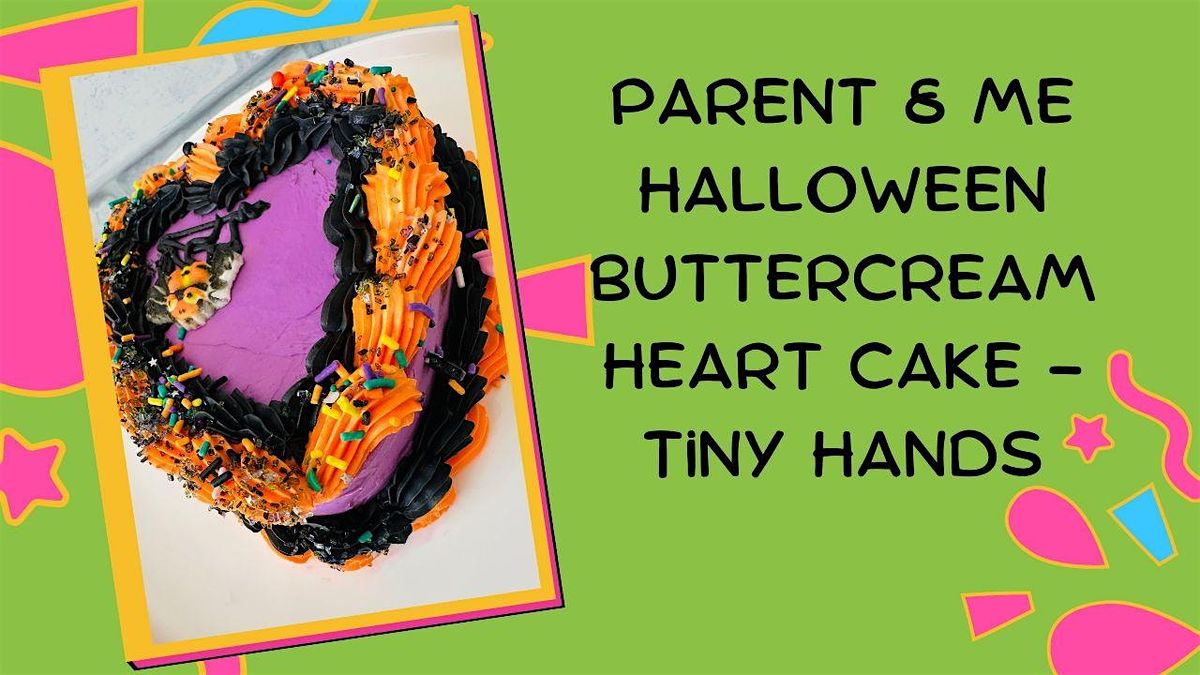 Parent & Me Halloween Halloween Buttercream Heart Cake- Tiny Hands Edition, 26 October | Event in Fairfax