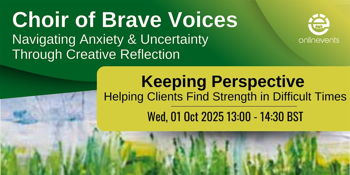 Keeping Perspective: Helping Clients Find Strength in Difficult Times, 1 October | Online Event | AllEvents
