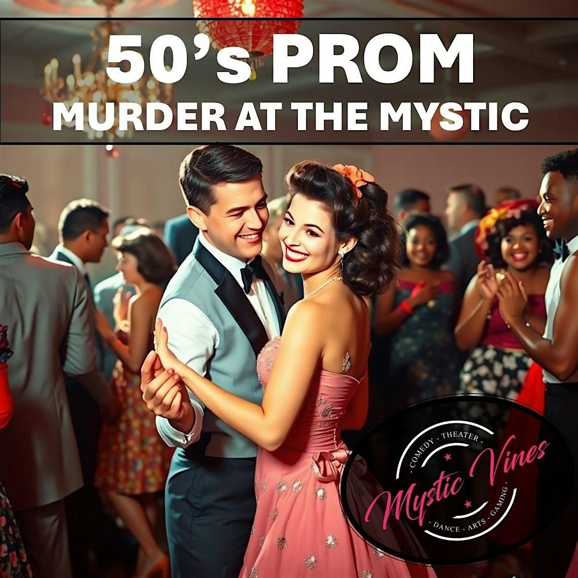 MYSTIC'S 50's PROM - M**der Mystery - Comedy - Talent Show & Formal Ball | Event in Villa Park | AllEvents