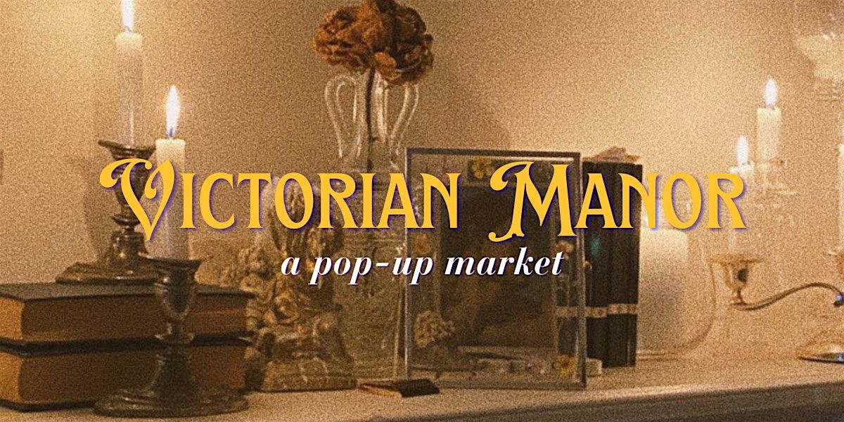 Victorian Manor: A Pop-Up Market, 18 October | Event in Toronto | AllEvents