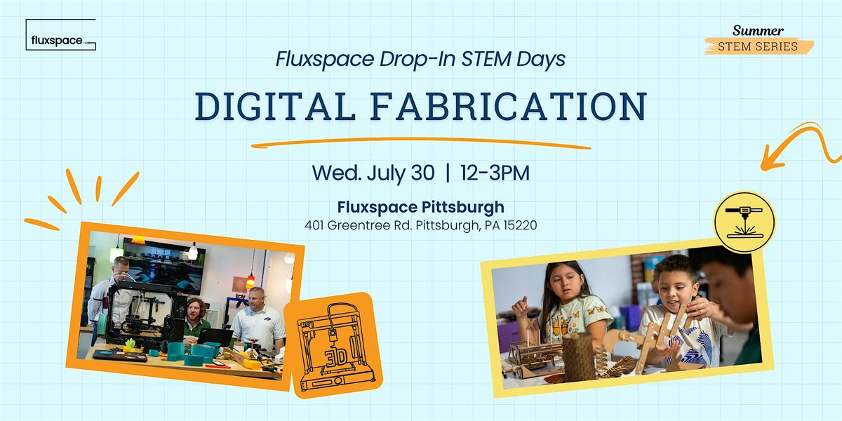 Summer STEM Series: Digital Fabrication, 30 July | Event in Pittsburgh | AllEvents