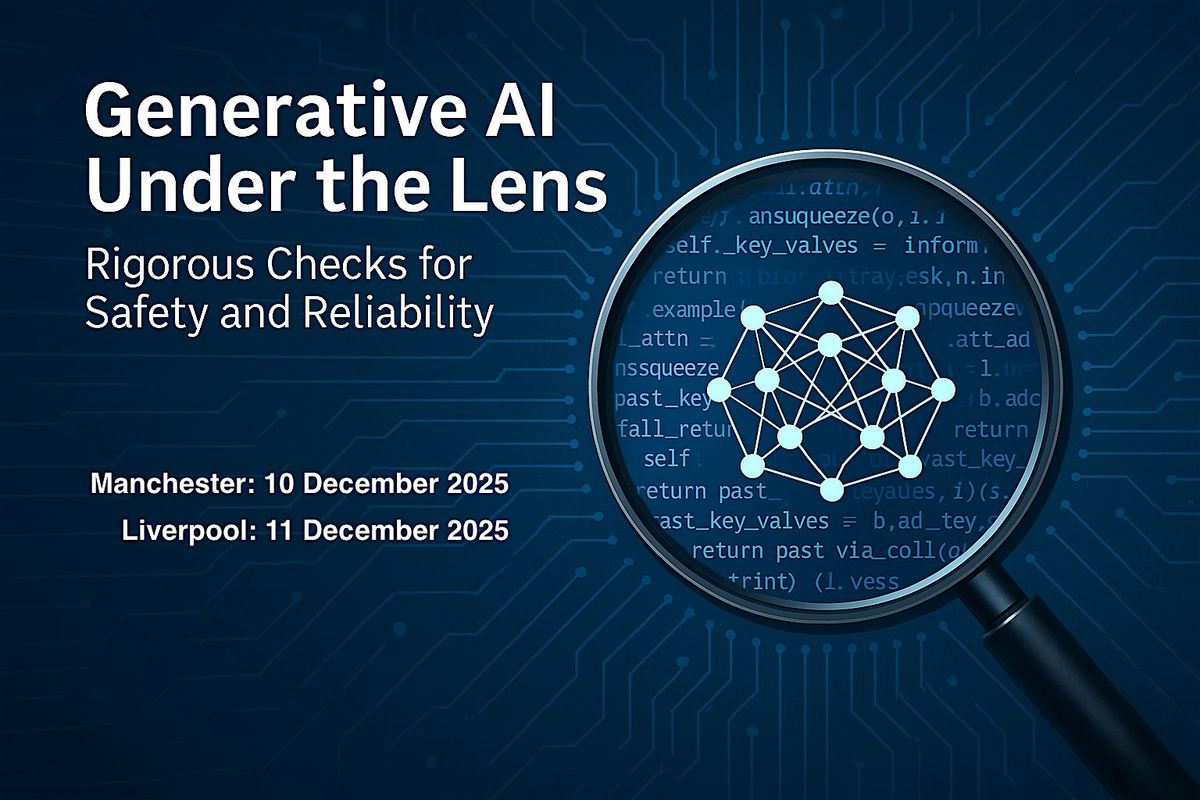 Generative AI Under the Lens: Rigorous Checks for Safety and Reliability, 10 December | Event in Manchester