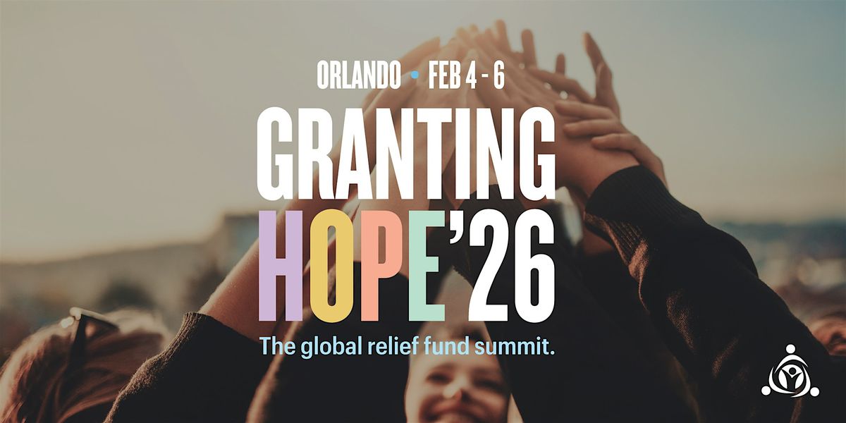 Granting Hope 2026: The Global Relief Fund Summit, 4 February | Event in Orlando | AllEvents