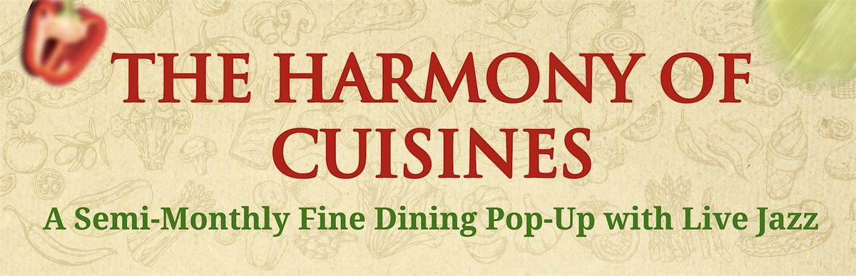 The Harmony of Cuisines – A Semi-Monthly Fine Dining Pop-Up, 7 November | Event in Shepherd | AllEvents