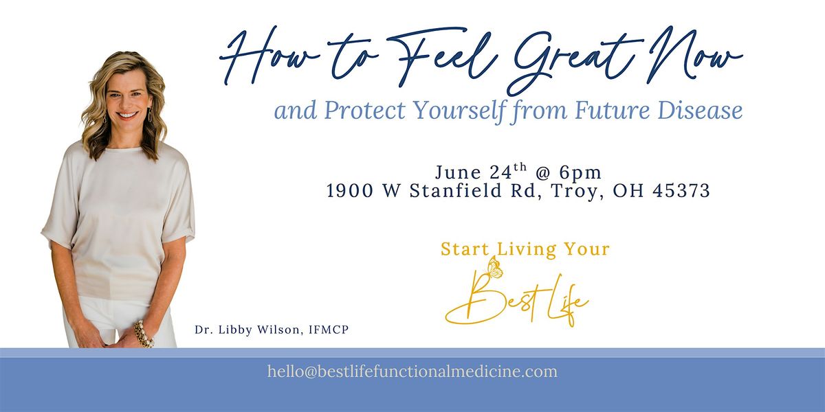 How to Feel Great Now and Protect Yourself from Future Disease, 24 June | Event in Troy | AllEvents