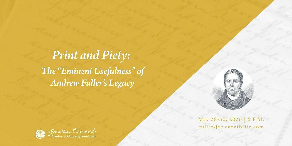 Print and Piety: The “Eminent Usefulness” of Andrew Fuller’s Legacy, 28 May | Event in Ontario | AllEvents