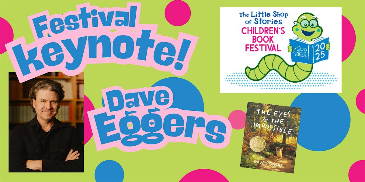 Little Shop Children's Book Festival  Keynote Event with Dave Eggers, 3 May | Event in Decatur | AllEvents
