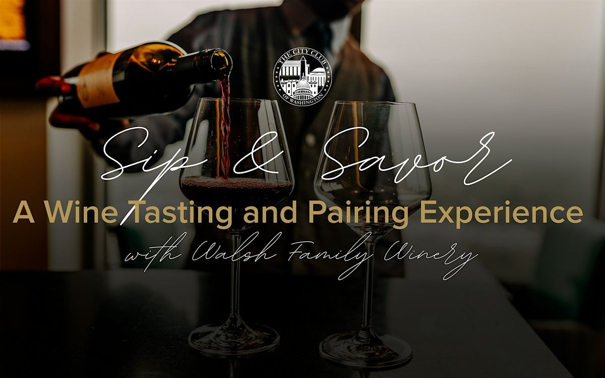 Sip & Savor: A Wine Tasting and Pairing Experience with Walsh Family Winery, 24 July | Event in Washington