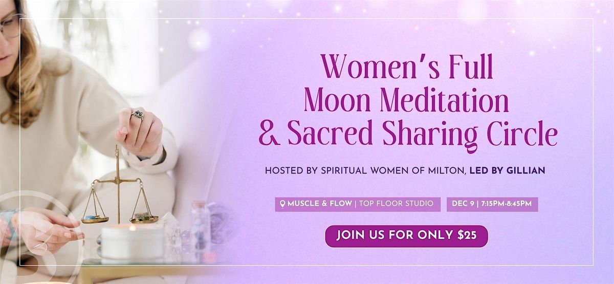 Women’s Full Moon Meditation & Sacred Sharing Circle | Event in Milton | AllEvents