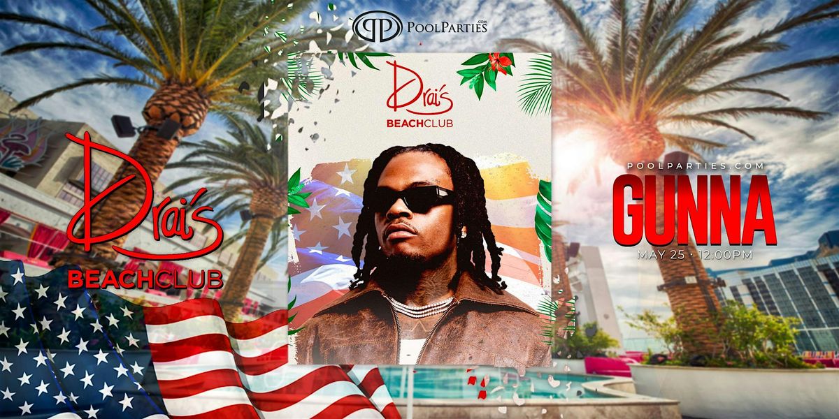 Gunna | Memorial Day Weekend Vegas Pool Party | Drai's Beachclub, 25 May | Event in Las Vegas | AllEvents